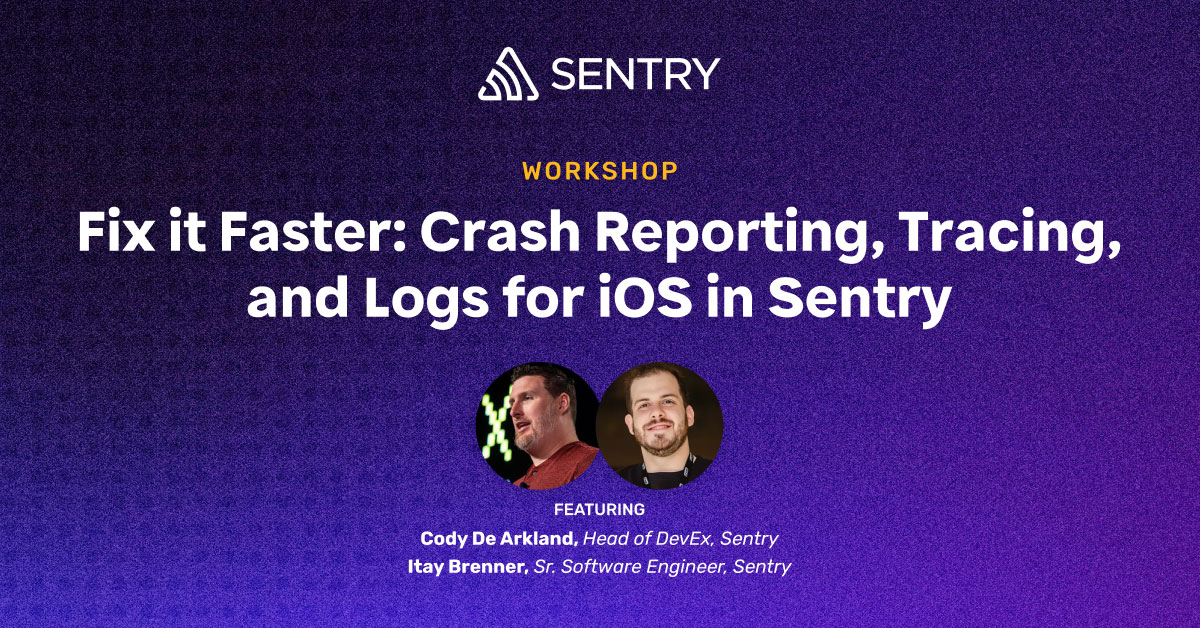 Fix It Faster: Crash Reporting, Tracing, and Logs for iOS in Sentry ...